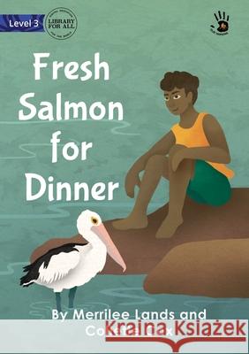 Fresh Salmon for Dinner - Our Yarning Merrilee Lands, Collette Cox, Niamh Connaughton 9781922763013 Library for All