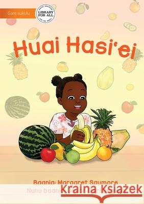 I Love Eating Fruit - Huai Hasi'ei Margaret Saumore, Jovan Carl Segura 9781922763129 Library for All
