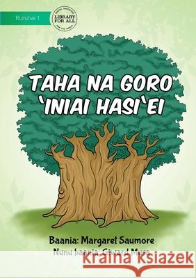 What Trees Do For People - Taha Na Goro 'Iniai Hasi'ei Margaret Saumore Giward Musa 9781922763259 Library for All