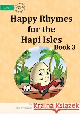 Happy Rhymes for the Hapi Isles Book 3 Library for All                          Michael Magpantay 9781922763679 Library for All