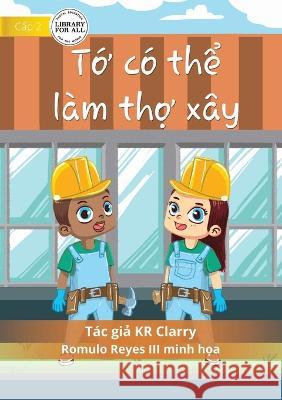 I Can Be A Builder - Tớ có thể làm thợ xây Clarry, Kr 9781922763853 Library for All