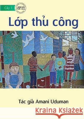 Art Class - Lớp thủ công Uduman, Amani 9781922763921 Library for All
