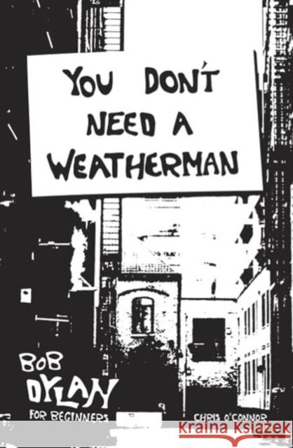 You Don't Need a Weatherman: Bob Dylan for Beginners Chris O'Connor 9781922779380 Melbourne Books