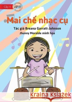 Marni Makes Music - Mai chế nhạc cụ Garratt-Johnson, Breana 9781922780324 Library for All