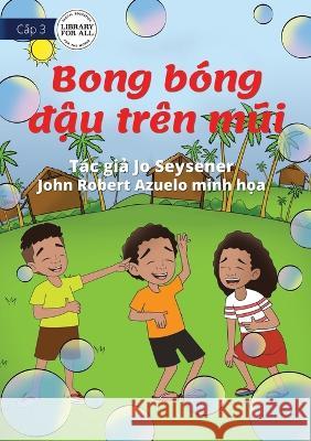 Bubbles On My Nose - Bong bóng đậu trên mũi Seysener, Jo 9781922780461 Library for All