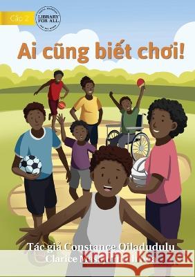 I Can Play! - Ai cũng biết chơi! Qiladudulu, Constance 9781922780751 Library for All