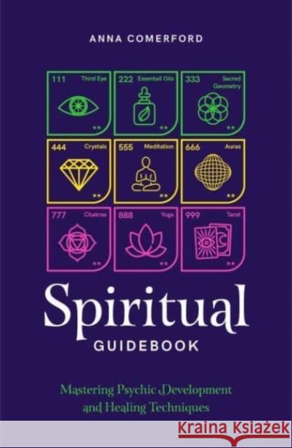 Spiritual Guidebook: Mastering psychic development and healing techniques Anna Comerford 9781922785459 Rockpool Publishing