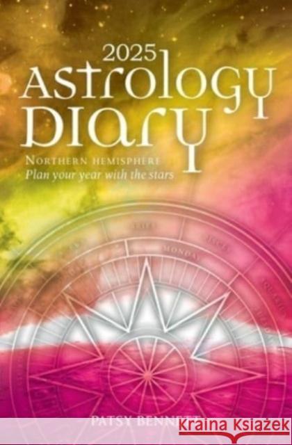 2025 Astrology Diary - Northern Hemisphere: A seasonal planner for the year with the stars Patsy Bennett 9781922785602 Rockpool Publishing