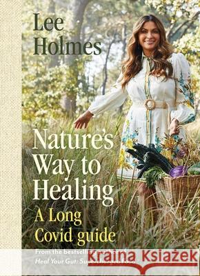 Nature's Way to Healing: A Long Covid Guide Lee Holmes 9781922786043 Rockpool Publishing