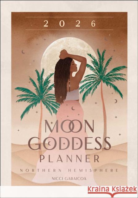 2026 Moon Goddess Planner - Northern Hemisphere Nicci Garaicoa 9781922786364 Rockpool Publishing