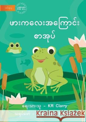 The Frog Book - ဖားကလေးအကြောင်း စာအု Clarry, Kr 9781922789860 Library for All