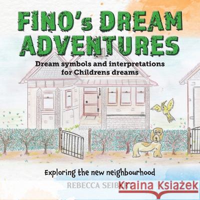 Fino's Dream Adventures Rebecca Seibert   9781922792686 Inspiring Publishers