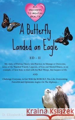 A Butterfly Landed an Eagle; ED 2 D. Elizabeth Laine 9781922792952 Inspiring Publishers