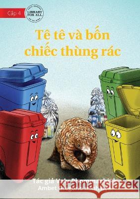 The Pangolin And The 4 Trash Cans - Tê tê và bốn chiếc thùng rác Phommachiak, Valy 9781922793836 Library for All