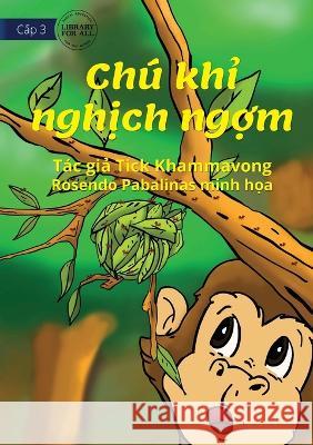 Naughty Monkey - Chú khỉ nghịch ngợm Khammavong, Tick 9781922795380 Library for All