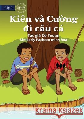 Kee and Kai Go Fishing - Kien va Cường đi cau ca MS Teuan Kimberly Pacheco  9781922795557 Library for All