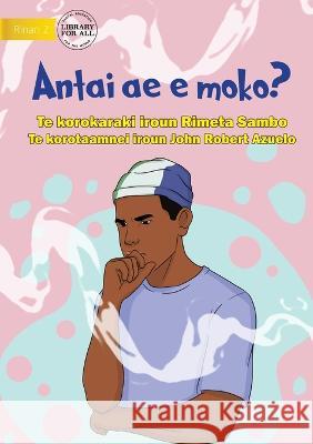 Who Is Smoking? - Antai ae e moko? (Te Kiribati) Rimeta Sambo John Robert Azuelo  9781922795755 Library for All