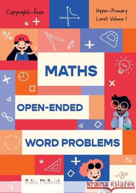 Maths Open-Ended Word Problems Upper-Primary Level: Volume 1 Philbrick, Robin 9781922803238 Green Hill Publishing