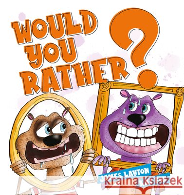 Would You Rather? Kat Fox James Layton 9781922804556 Larrikin House