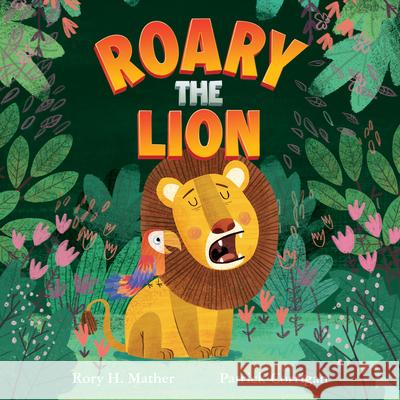 Roary the Lion Rory Mather Patrick Corrigan 9781922804617