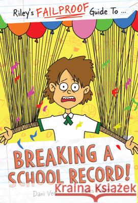 Riley's Failproof Guide to Breaking a School Record Dani Vee Jules Faber 9781922804815 Larrikin House Us