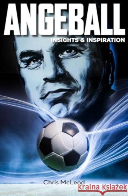 Angeball: Insights and Inspiration Chris Mcleod 9781922810656 Wilkinson Publishing