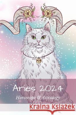 Aries 2024: Horoscope & Astrology Sia Sands 9781922813152 Mystic Cat