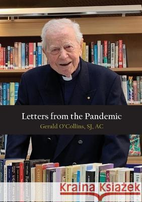 Letters from the Pandemic Gerald O'Collins   9781922815088 Connor Court Publishing Pty Ltd