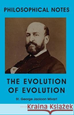 The Evolution of Evolution St George Jackson Mivart Gary Furnell  9781922815538