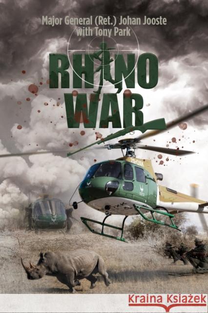 Rhino War Major General (Ret ) Johan Jooste Tony Park  9781922825032 Ingwe Publishing