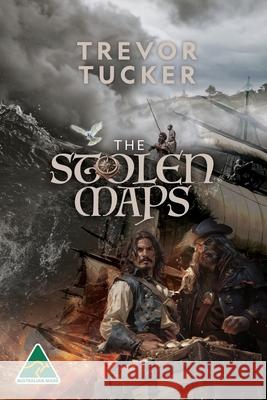 The Stolen Maps Trevor Tucker 9781922825308 Trevor Tucker Publishing