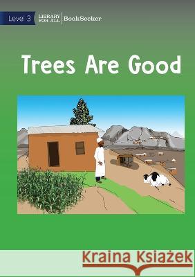 Trees Are Good Usaid Usaid  9781922827111 Library for All