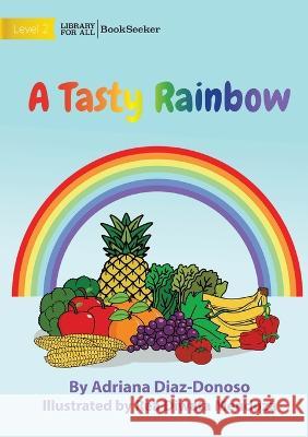 A Tasty Rainbow Adriana Diaz-Donoso Rea Diwata Mendoza  9781922827241