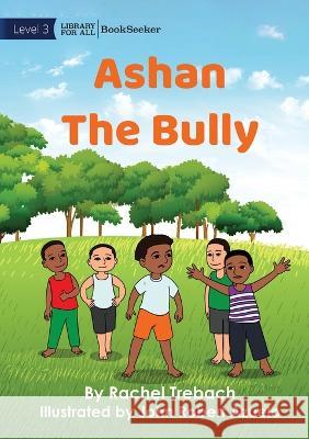 Ashan The Bully Rachel Trebach John Robert Azuelo  9781922827302 Library for All