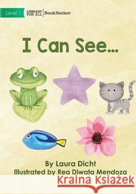 I Can See... Laura Dicht Rea Diwata Mendoza  9781922827357 Library for All