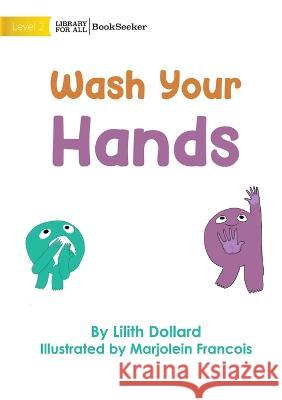 Wash Your Hands Lilith Dollard Marjolein Francois  9781922827739