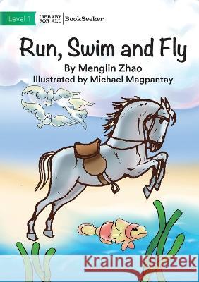 Run, Swim and Fly Menglin Zhao   9781922827791 Library for All