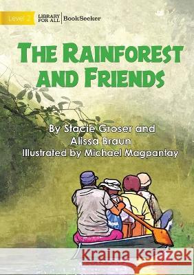 The Rainforest And Friends Stacie Groser Alissa Braun Michael Magpantay 9781922827876