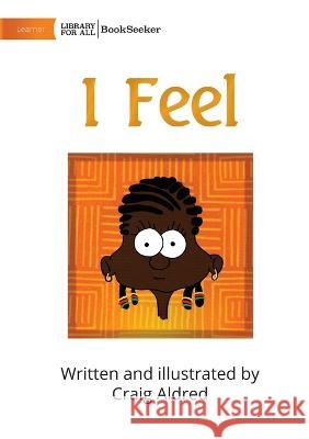 I Feel Craig Aldred Craig Aldred  9781922827975 Library for All