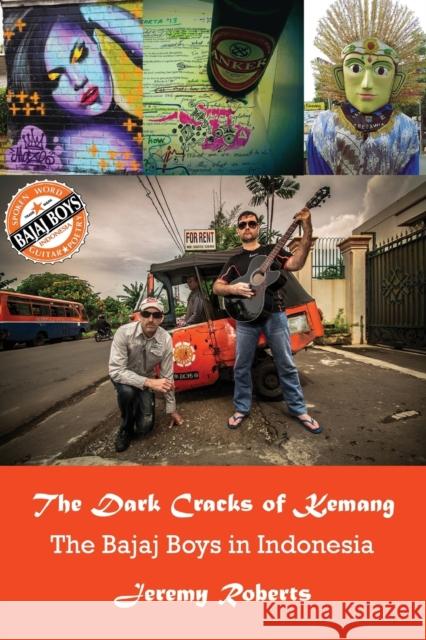 The Dark Cracks of Kemang: The Bajaj Boys in Indonesia Roberts, Jeremy 9781922830050 Interactive Publications