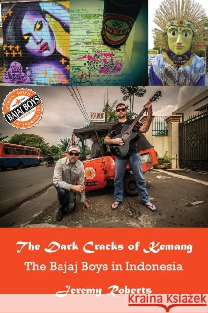 The Dark Cracks of Kemang: The Bajaj Boys in Indonesia Roberts, Jeremy 9781922830050