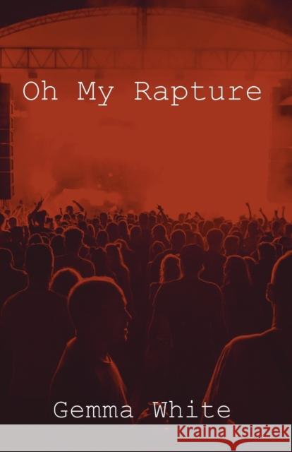 Oh My Rapture Gemma Ann White 9781922830173 Interactive Press