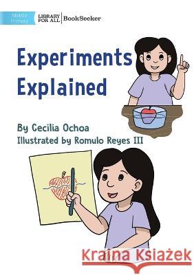 Experiments Explained Cecilia Ochoa Romulo Reyes, III  9781922835123 Library for All