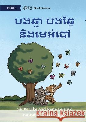 Cat and Dog and the Butterfly - បងឆ្មា បងឆ្កែ និងមេអំបៅ Rene Leisink Elke Leisink Clarice Masajo 9781922835192 Library for All