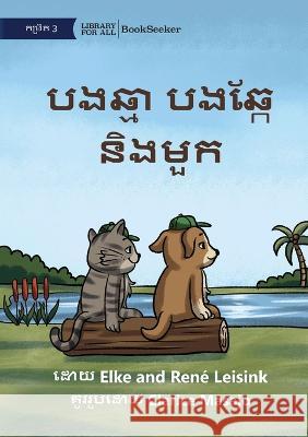 Cat and Dog and the Hat - បងឆ្មា បងឆ្កែ និងមួក Elke Leisink Rene Leisink Clarice Masajo 9781922835208 Library for All