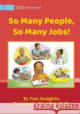 So Many People, So Many Jobs! Fran Hodgkins Rose Mary Berlin  9781922835284 Library for All