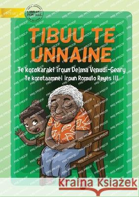 My Nanna - Tibuu te Unnaine (Te Kiribati) Delma Venudi-Geary Romulo, III Reyes 9781922835802 Library for All