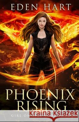 Phoenix Rising Eden Hart 9781922838032 Phoenix Flame Press