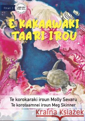 The Sea is Everything to Me - E kakaawaki taari irou (Te Kiribati) Molly Sevaru Meg Skinner  9781922844255 Library for All