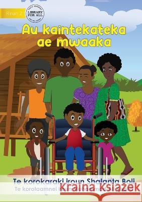 My Magic Wheelchair - Au kaintekateka ae mwaaka (Te Kiribati) Shalanta Boli Muhammad Ali Khalid  9781922844347